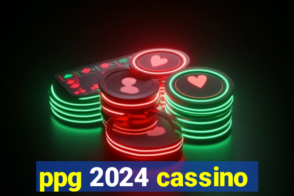 ppg 2024 cassino